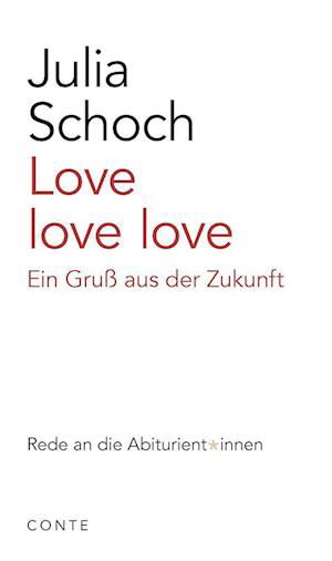 Love love love - Julia Schoch - Books - CONTE-VERLAG - 9783956022630 - July 1, 2023