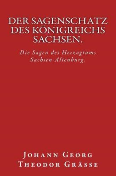 Cover for Johann Georg Theodor Grasse · Der Sagenschatz des Koenigreichs Sachsen. (Pocketbok) (2016)
