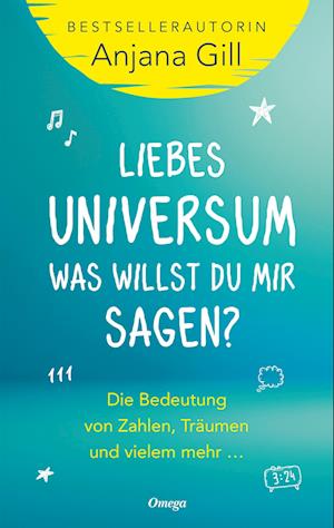 Liebes Universum, was willst du mir sagen? - Anjana Gill - Kirjat - Silberschnur - 9783969330630 - torstai 23. helmikuuta 2023