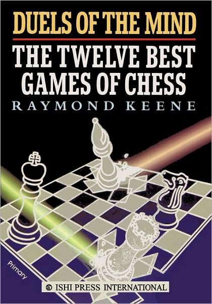 Cover for Raymond Keene · Duels of the Mind: the Twelve Best Games of Chess (Paperback Book) (2009)