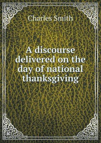 Cover for Charles Smith · A Discourse Delivered on the Day of National Thanksgiving (Paperback Book) (2013)