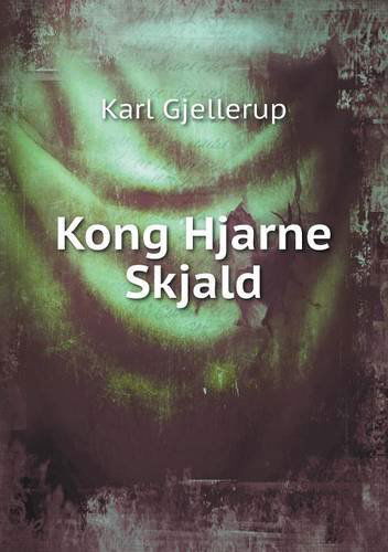 Kong Hjarne Skjald - Karl Gjellerup - Boeken - Book on Demand Ltd. - 9785519005630 - 2014