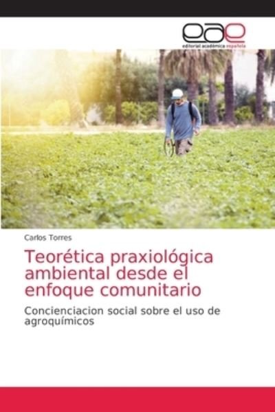 Teorética praxiológica ambiental - Torres - Andere -  - 9786200418630 - 11 januari 2021