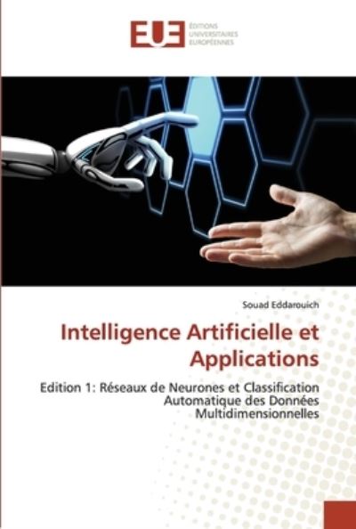 Intelligence Artificielle et Applications - Souad Eddarouich - Kirjat - Editions Universitaires Europeennes - 9786203433630 - keskiviikko 12. tammikuuta 2022