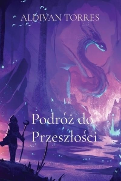 Cover for Aldivan Teixeira Torres · Podro? do Przeszlo?ci (Paperback Book) (2021)