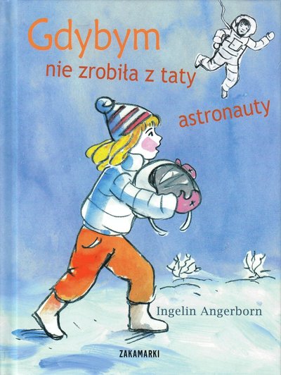 Cover for Ingelin Angerborn · Tilda: Om jag bara inte råkat göra pappa till astronaut (Polska) (Bound Book) (2010)