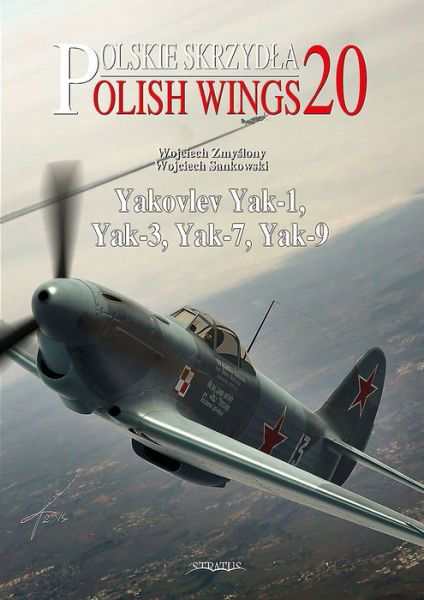 Cover for Wojciech Zmyslony · Polish Wings 20: Yakovlev Yak-1, Yak-3, Yak-7, Yak-9 (Paperback Book) (2015)