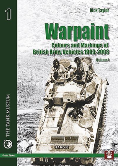 Cover for Dick Taylor · Warpaint - Volume 1: Colours and Markings of British Army Vehicles 1903-2003 (Paperback Book) (2008)