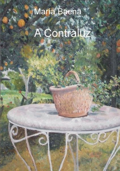 A Contraluz - Maria Baena - Książki - Bubok Publishing S.L. - 9788415490630 - 14 lipca 2009