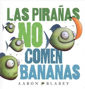 Cover for Aaron Blabey · Las Piranas No Comen Bananas (Hardcover Book) (2019)
