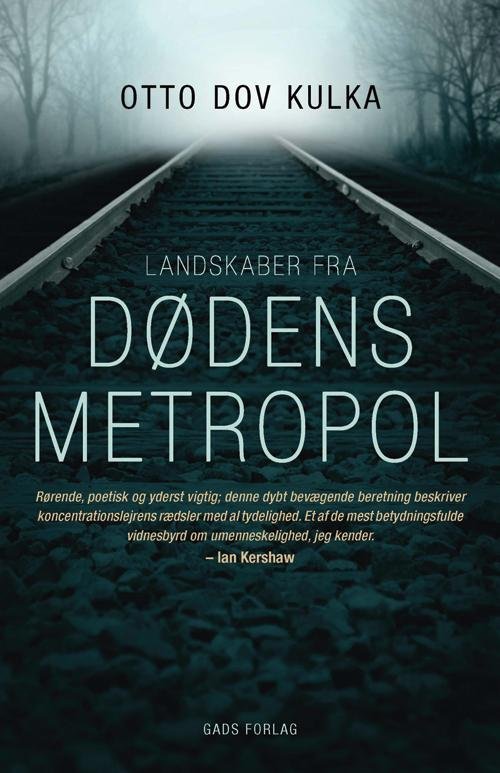 Landskaber fra Dødens metropol - Otto Dov Kulka - Libros - Gads Forlag - 9788712049630 - 27 de enero de 2014