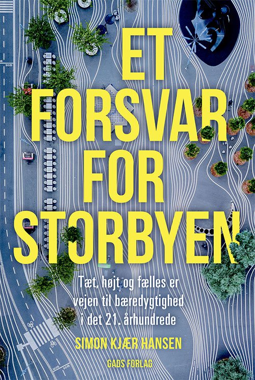 Et forsvar for storbyen - Simon Kjær Hansen - Libros - Gads Forlag - 9788712065630 - 17 de septiembre de 2021