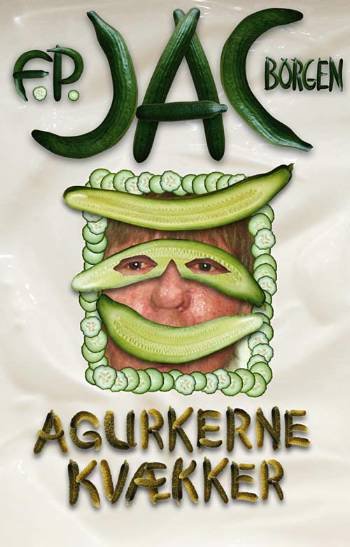 Cover for F. P. Jac · Agurkerne kvækker (Sewn Spine Book) [1st edition] (2007)