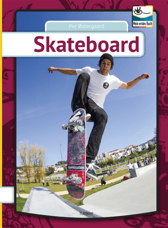 Mein erstes Buch: Skateboard - tysk - Per Østergaard - Bøker - Turbine - 9788740657630 - 4. september 2019