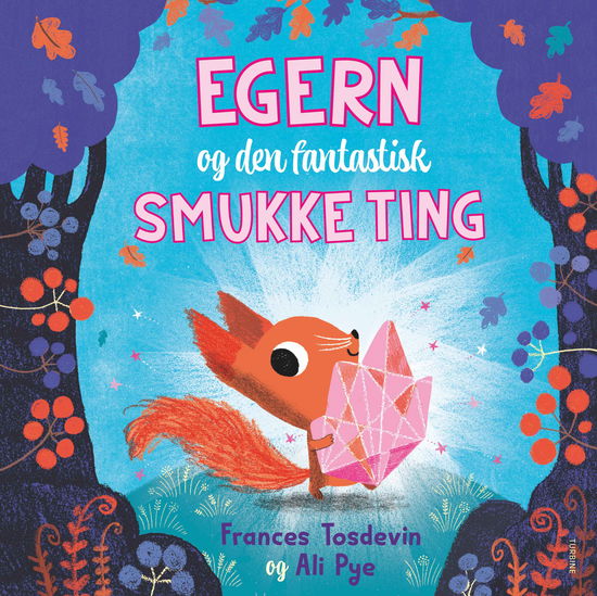 Frances Tosdevin · Egern og den fantastisk smukke ting (Hardcover Book) [1º edição] (2024)