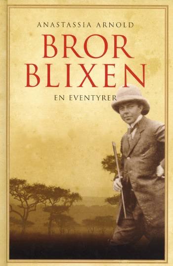 Cover for Anastassia Arnold · Bror Blixen (Innbunden bok) [3. utgave] (2006)