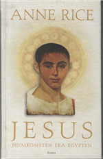 Cover for Anne Rice · Jesus - hjemkomsten fra Egypten (Bound Book) [1st edition] [Indbundet] (2007)