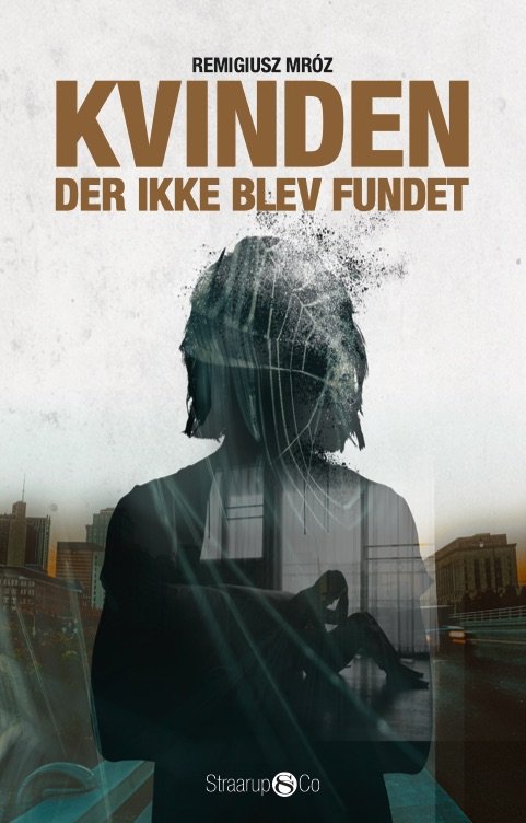 Cover for Remigiusz Mroz · Kvinden, der ikke blev fundet (Sewn Spine Book) [1st edition] (2022)