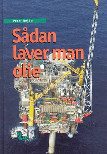 Cover for Peter Bejder · Let læst fakta: Sådan laver man olie (Gebundesens Buch) [1. Ausgabe] (2002)