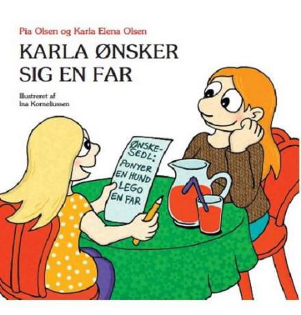 Cover for Pia Olsen og Karla Elena Olsen · Karla ønsker sig en far (Gebundesens Buch) [1. Ausgabe] (2016)