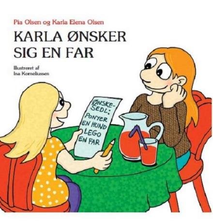 Cover for Pia Olsen og Karla Elena Olsen · Karla ønsker sig en far (Inbunden Bok) [1:a utgåva] (2016)