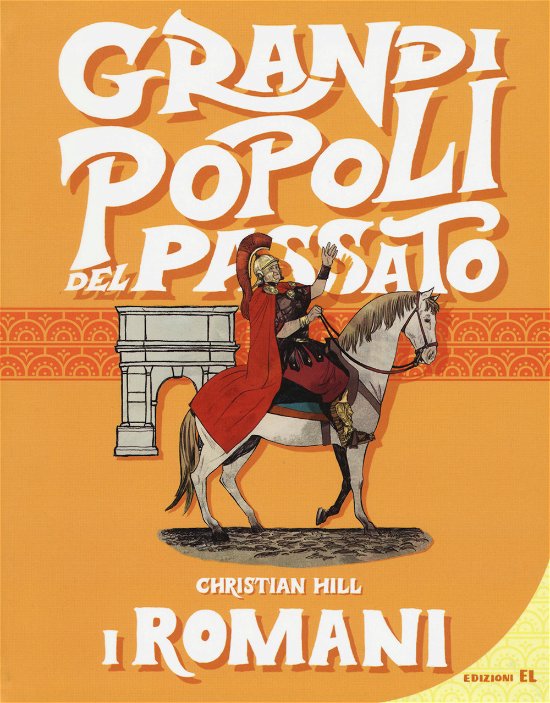 I Romani. Grandi Popoli Del Passato. Ediz. A Colori - Christian Hill - Bøker -  - 9788847734630 - 