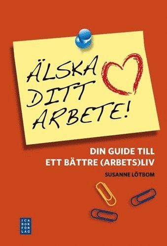 Cover for Susann Lötbom · Älska ditt arbete (Hardcover Book) (2008)