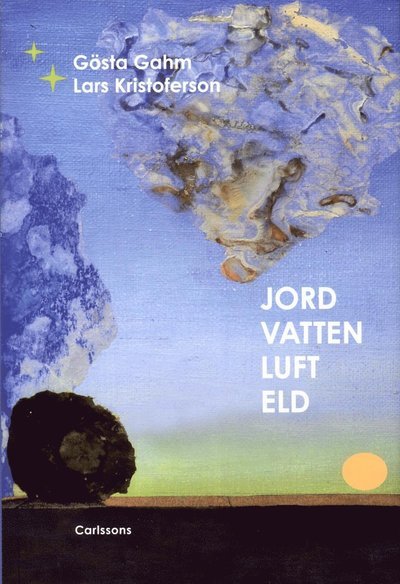 Cover for Gahm Gösta · Jord vatten luft eld (Inbunden Bok) (2013)