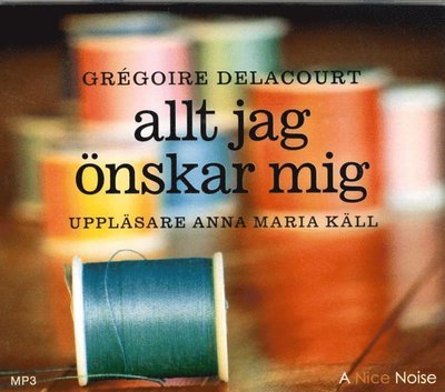 Cover for Grégoire Delacourt · Allt jag önskar mig (MP3-CD) (2013)