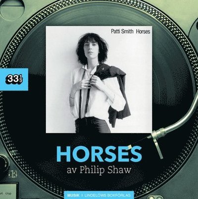 Cover for Philip Shaw · 33 1/3: Patti Smith : Horses (Bound Book) (2016)