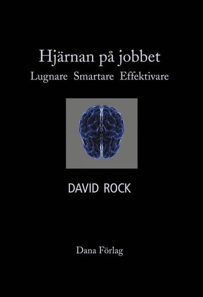 Cover for David Rock · Hjärnan på jobbet : lugnare, smartare, effektivare (Book) (2014)