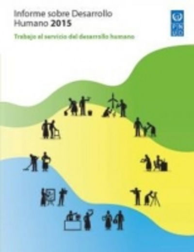 Cover for United Nations Development Programme · Informe Sobre Desarrollo Humano 2015: Trabajo al servicio del desarrollo humano (Paperback Book) (2016)