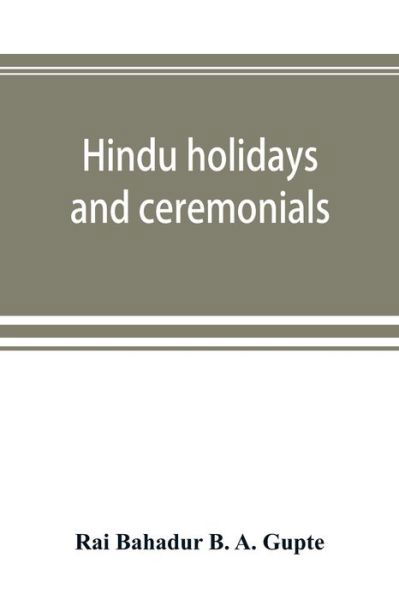 Cover for Rai Bahadur B a Gupte · Hindu holidays and ceremonials (Paperback Bog) (2019)