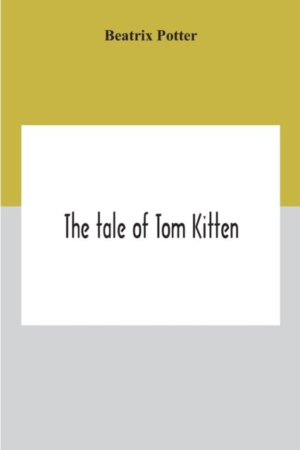 Cover for Beatrix Potter · The Tale Of Tom Kitten (Pocketbok) (2020)