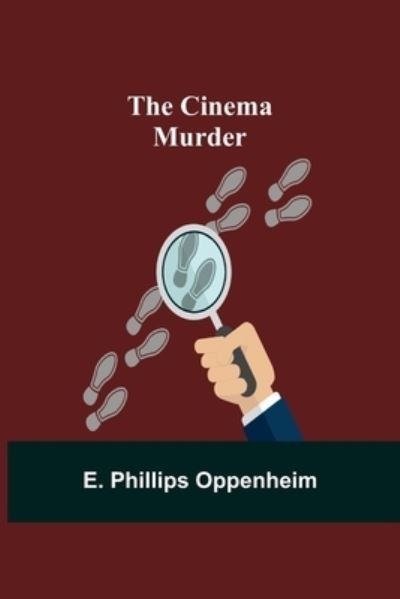 Cover for E. Phillips Oppenheim · The Cinema Murder (Paperback Book) (2021)