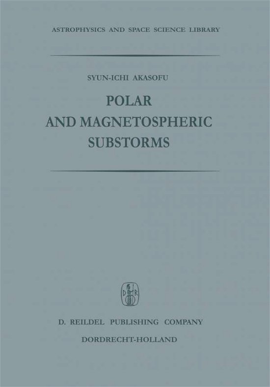 Cover for Syun-Ichi Akasofu · Polar and Magnetospheric Substorms - Astrophysics and Space Science Library (Pocketbok) [Softcover reprint of the original 1st ed. 1968 edition] (2011)