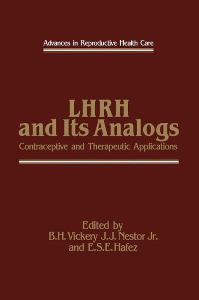 Cover for B H Vickery · LHRH and Its Analogs: Contraceptive and Therapeutic Applications - Advances in Reproductive Health Care (Taschenbuch) [Softcover reprint of the original 1st ed. 1984 edition] (2012)