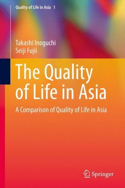 Cover for Takashi Inoguchi · The Quality of Life in Asia: A Comparison of Quality of Life in Asia - Quality of Life in Asia (Pocketbok) [2013 edition] (2014)