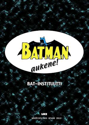 Cover for Bat-instituutti · Batman aukene! (Paperback Book) (2013)