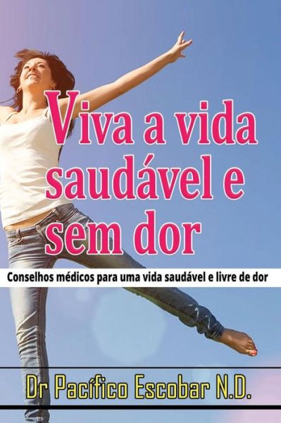 Cover for Pacifico Escobar C · Viva a vida saudavel e sem dor (Pocketbok) (2017)