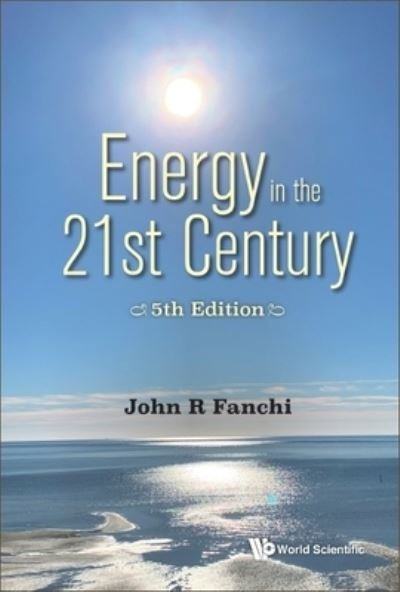 Cover for Fanchi, John R (Texas Christian Univ, Usa) · Energy In The 21st Century: Energy In Transition (5th Edition) (Gebundenes Buch) (2023)