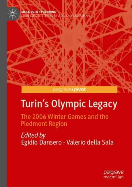 Turin's Olympic Legacy: The 2006 Winter Games and the Piedmont Region - Mega Event Planning -  - Bøger - Springer Verlag, Singapore - 9789819790630 - 20. januar 2025