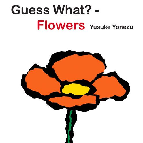 Cover for Yusuke Yonezu · Guess What?aFlowers (Board book) [Brdbk edition] (2015)