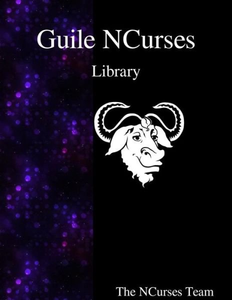 Cover for The Ncurses Team · Guile NCurses Library (Paperback Bog) (2015)