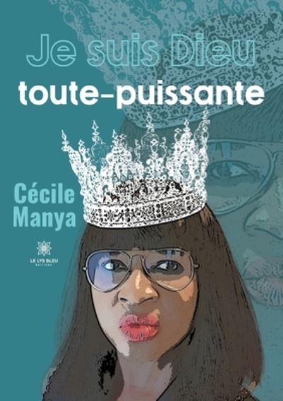 Cover for Cecile Manya · Je suis Dieu toute-puissante (Paperback Book) (2022)