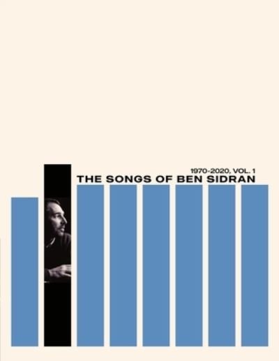 Songs of Ben Sidran 1970-2020, Vol. 1 - Ben Sidran - Bøker - Nardis Books - 9798218227630 - 14. august 2023