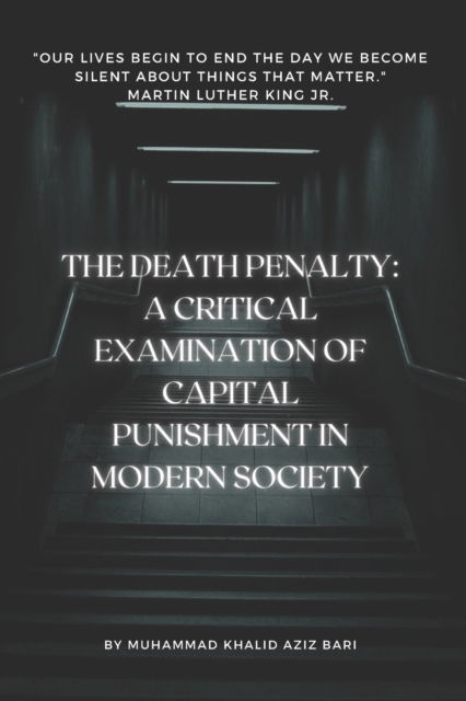 The Death Penalty: A Critical Examination of Capital Punishment in Modern Society - Muhammad Khalid Aziz Bari - Bøger - Independently Published - 9798393904630 - 7. maj 2023