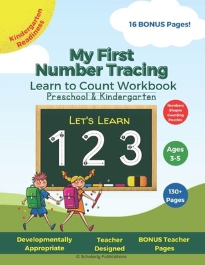 Cover for Scholarly Publications · My First Number Tracing Learn to Count Workbook for Preschool &amp; Kindergarten Ages 3-5: Tracing Numbers Activity Book with Numbers, Shapes, Counting, Sequencing, Value, Quantity, Puzzles, &amp; More! BONUS Teacher Pages (Paperback Book) (2022)