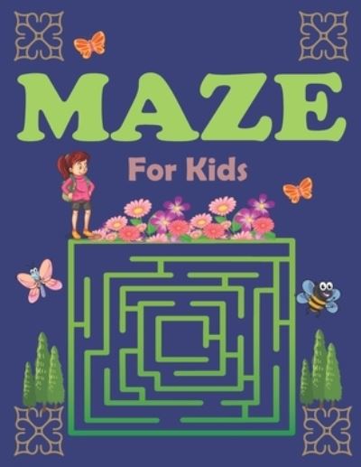 Cover for Anis Uddin Hasan · Maze For Kids: mazes workbook for kids 6-12 - perfect gift for everyone and Problem-Solving (Paperback Book) (2022)