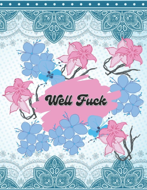 Cover for Danica Tully · Well Fuck: A Funny Insulting Swear Word Adult Coloring Book for Women for stress relief (Paperback Book) (2022)